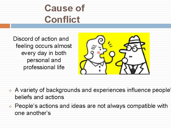 Cause of Conflict Discord of action and feeling occurs almost every day in both