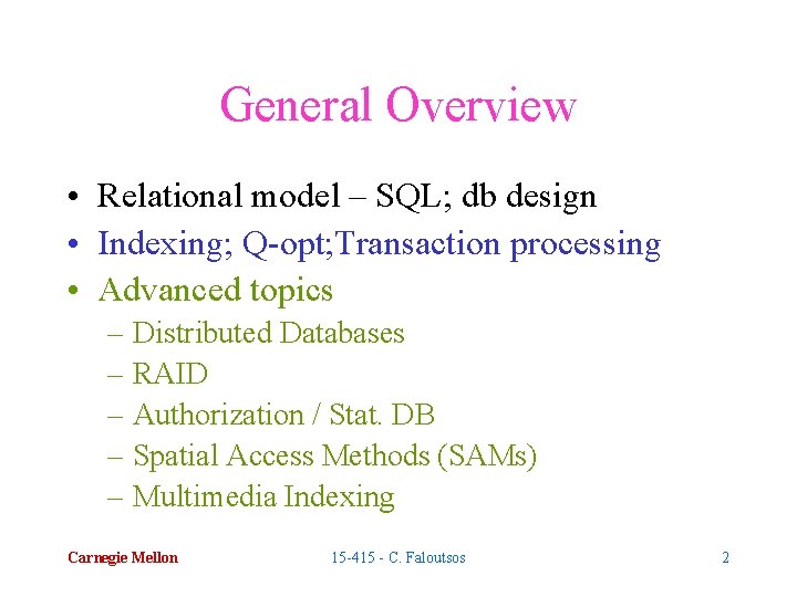 General Overview • Relational model – SQL; db design • Indexing; Q-opt; Transaction processing
