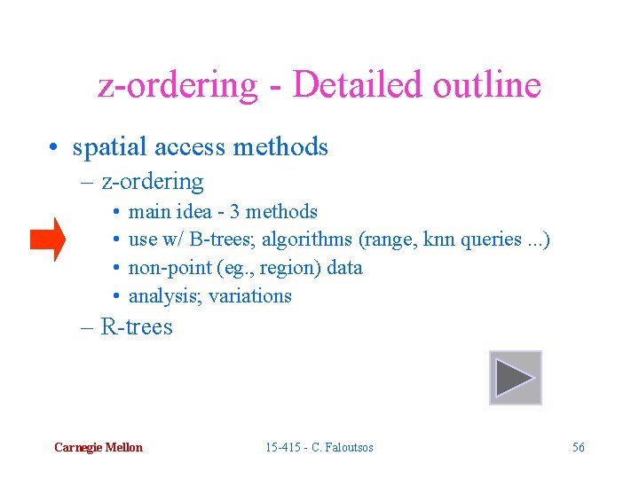 z-ordering - Detailed outline • spatial access methods – z-ordering • • main idea