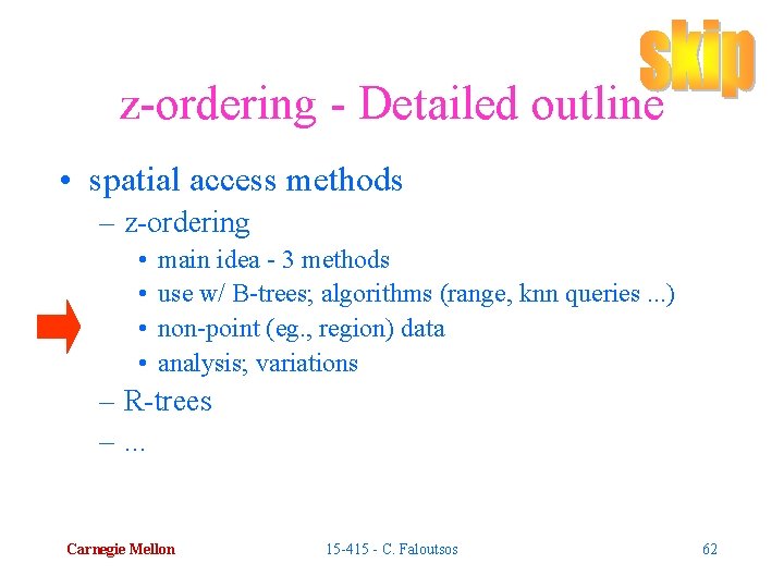 z-ordering - Detailed outline • spatial access methods – z-ordering • • main idea