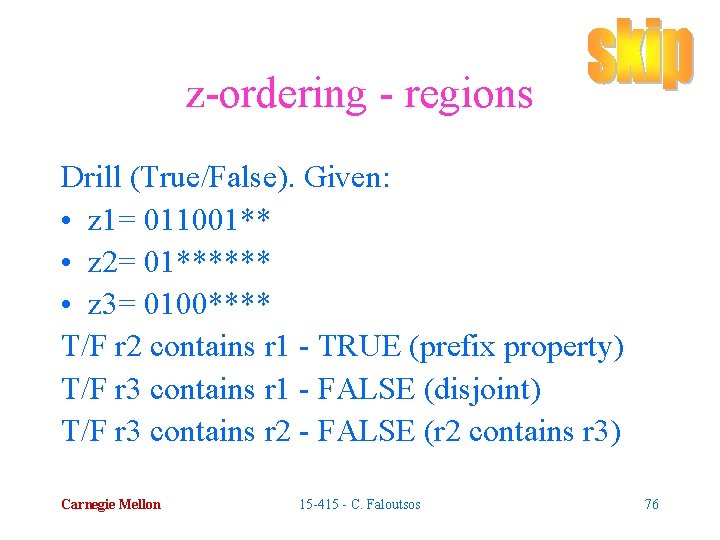 z-ordering - regions Drill (True/False). Given: • z 1= 011001** • z 2= 01******