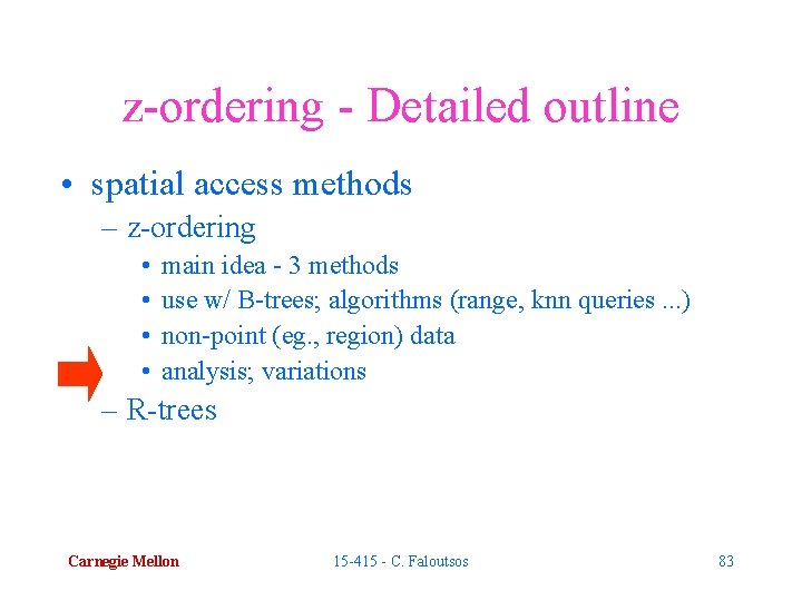 z-ordering - Detailed outline • spatial access methods – z-ordering • • main idea