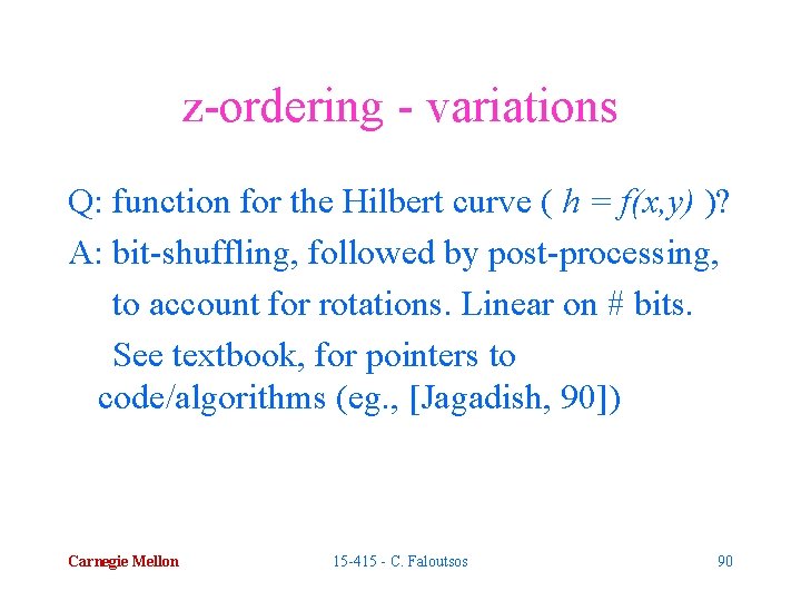 z-ordering - variations Q: function for the Hilbert curve ( h = f(x, y)