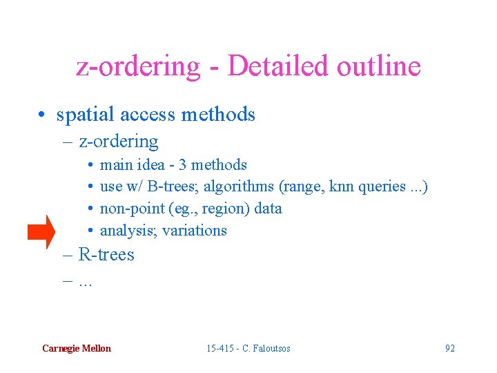 z-ordering - Detailed outline • spatial access methods – z-ordering • • main idea