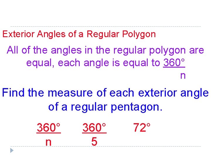 Exterior Angles of a Regular Polygon All of the angles in the regular polygon