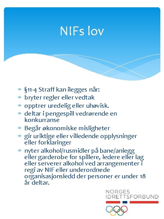 NIFs lov § 11 -4 Straff kan ilegges når: bryter regler eller vedtak opptrer