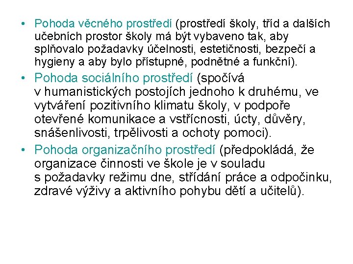  • Pohoda věcného prostředí (prostředí školy, tříd a dalších učebních prostor školy má