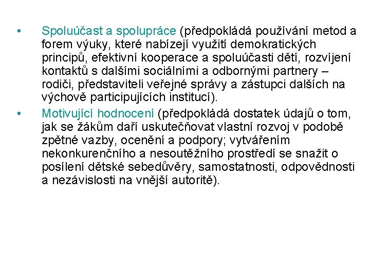  • • Spoluúčast a spolupráce (předpokládá používání metod a forem výuky, které nabízejí