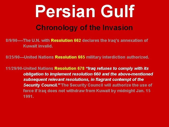 Persian Gulf Chronology of the Invasion 8/9/90 ----The U. N. with Resolution 662 declares