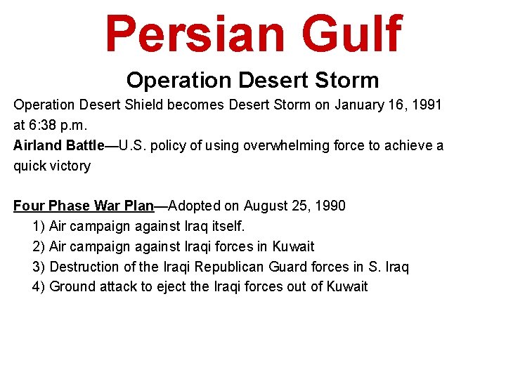 Persian Gulf Operation Desert Storm Operation Desert Shield becomes Desert Storm on January 16,