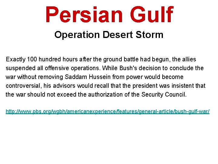 Persian Gulf Operation Desert Storm Exactly 100 hundred hours after the ground battle had