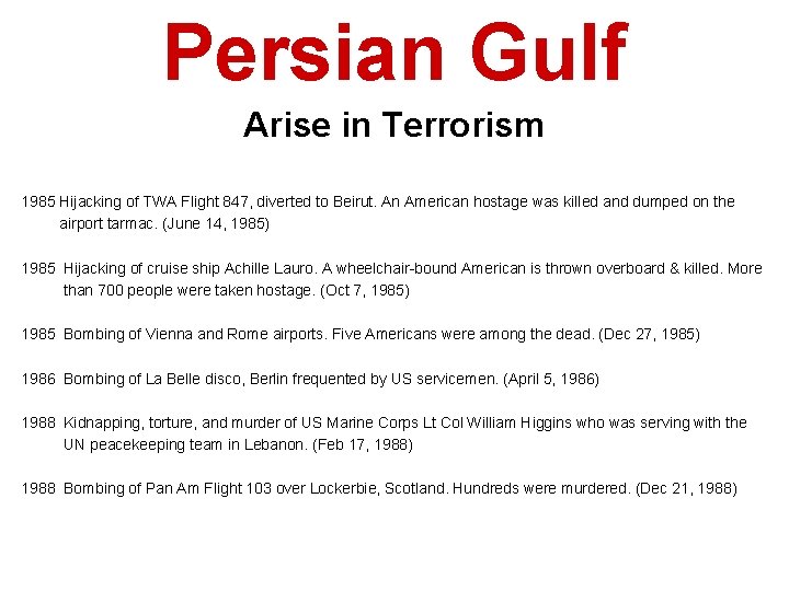 Persian Gulf Arise in Terrorism 1985 Hijacking of TWA Flight 847, diverted to Beirut.