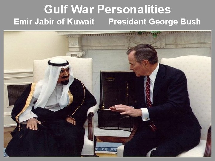 Gulf War Personalities Emir Jabir of Kuwait President George Bush 