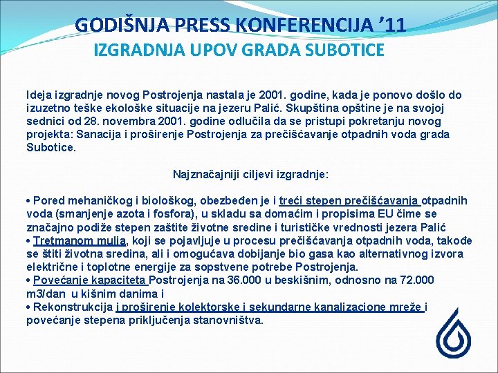 GODIŠNJA PRESS KONFERENCIJA ’ 11 IZGRADNJA UPOV GRADA SUBOTICE Ideja izgradnje novog Postrojenja nastala