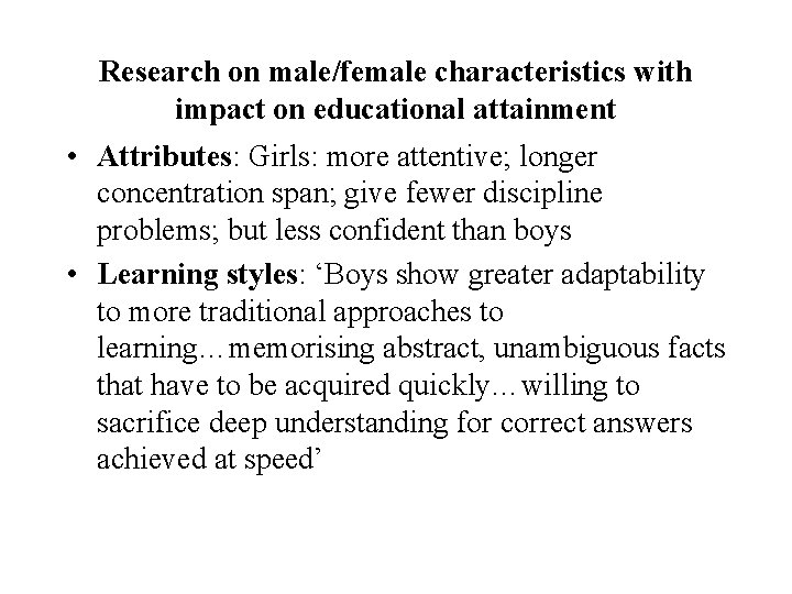 Research on male/female characteristics with impact on educational attainment • Attributes: Girls: more attentive;