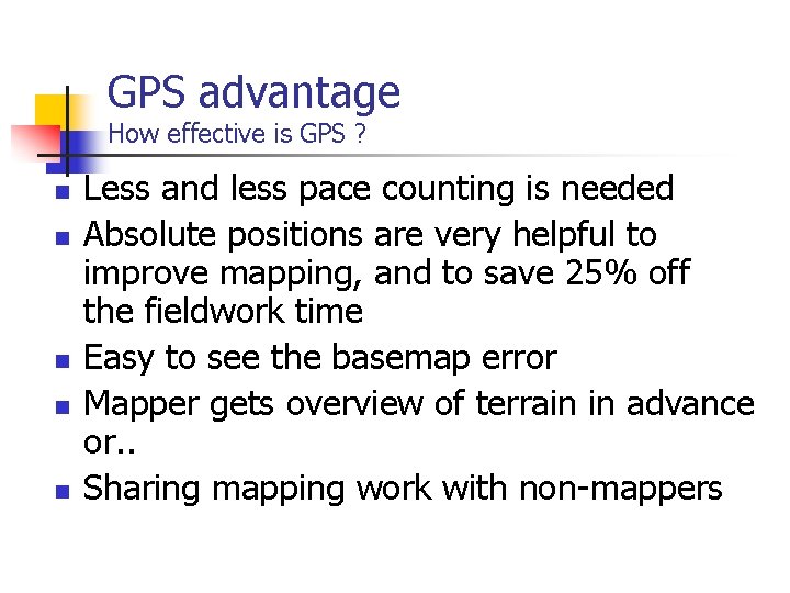 GPS advantage How effective is GPS ? n n n Less and less pace