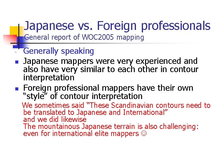 Japanese vs. Foreign professionals General report of WOC 2005 mapping n n Generally speaking