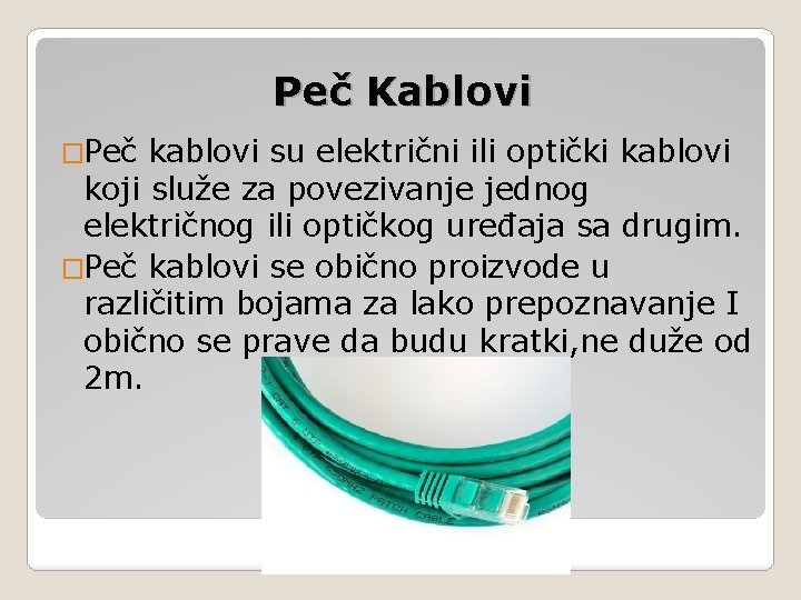 Peč Kablovi �Peč kablovi su električni ili optički kablovi koji služe za povezivanje jednog