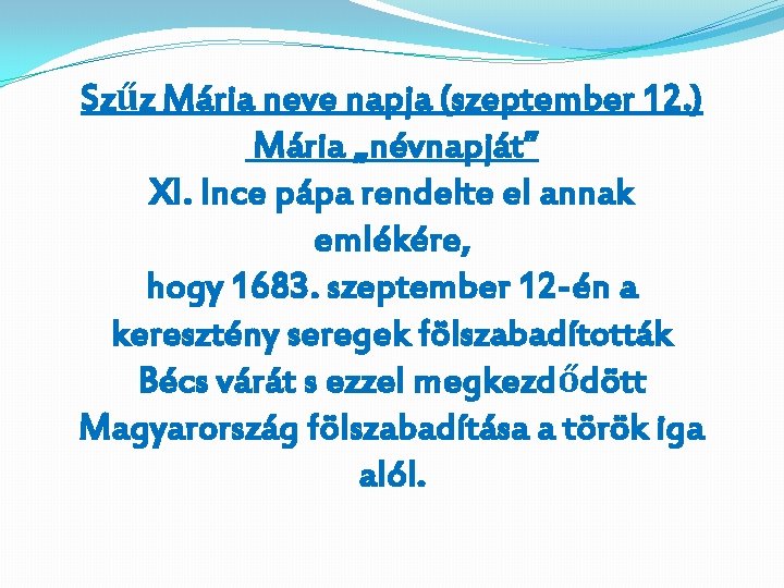 Szűz Mária neve napja (szeptember 12. ) Mária „névnapját” XI. Ince pápa rendelte el