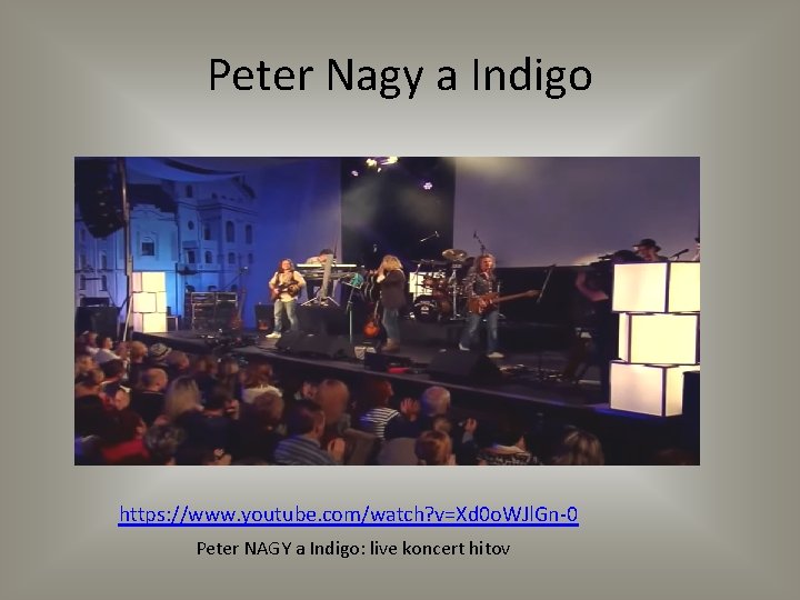 Peter Nagy a Indigo https: //www. youtube. com/watch? v=Xd 0 o. WJl. Gn-0 Peter