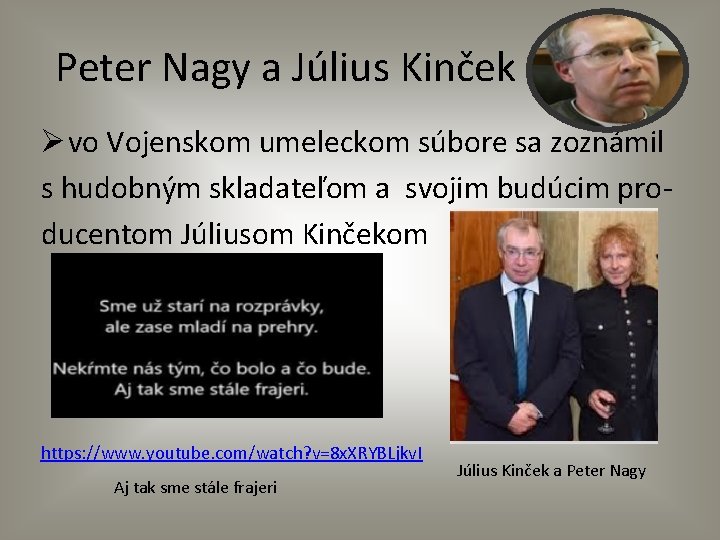 Peter Nagy a Július Kinček Ø vo Vojenskom umeleckom súbore sa zoznámil s hudobným