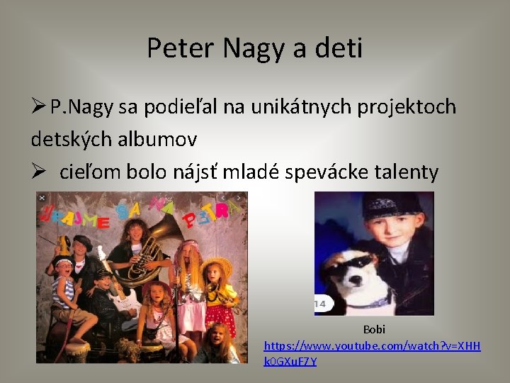 Peter Nagy a deti Ø P. Nagy sa podieľal na unikátnych projektoch detských albumov
