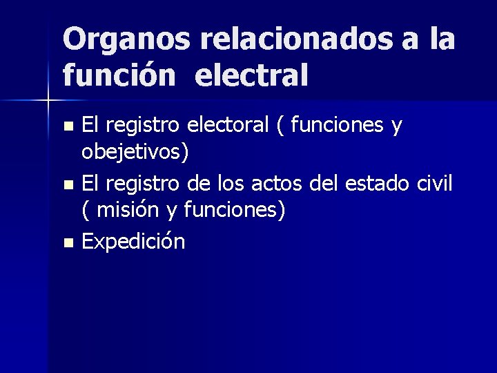 Organos relacionados a la función electral El registro electoral ( funciones y obejetivos) n