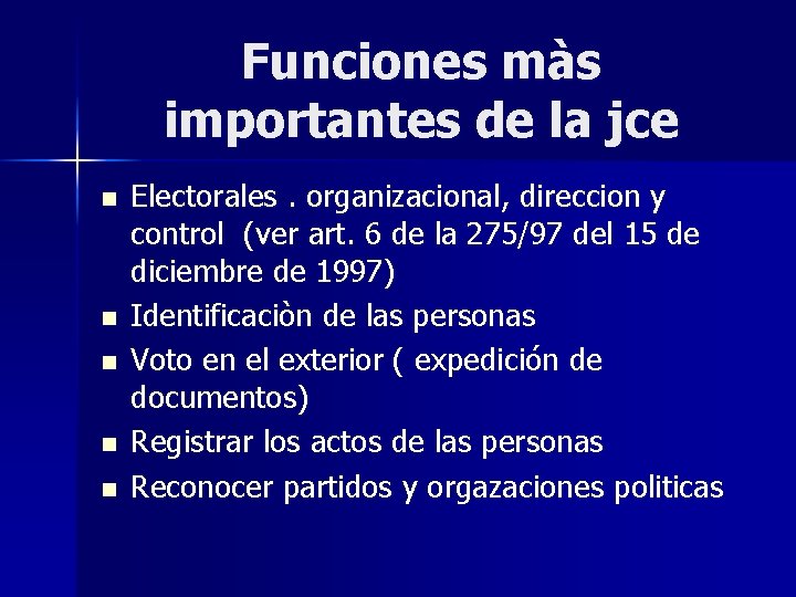 Funciones màs importantes de la jce n n n Electorales. organizacional, direccion y control