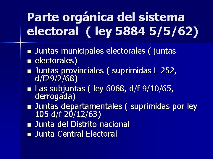 Parte orgánica del sistema electoral ( ley 5884 5/5/62) n n n n Juntas