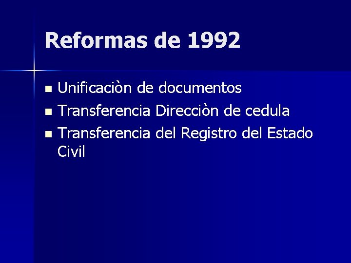 Reformas de 1992 Unificaciòn de documentos n Transferencia Direcciòn de cedula n Transferencia del