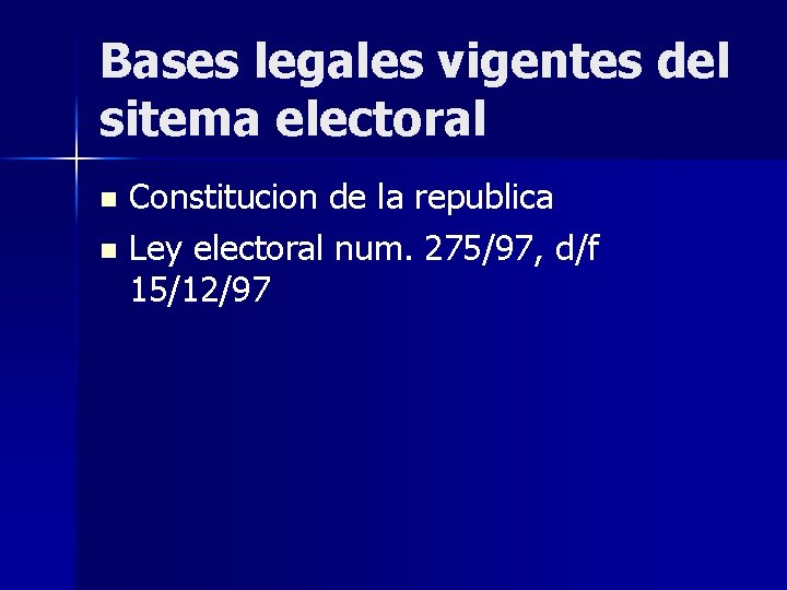 Bases legales vigentes del sitema electoral Constitucion de la republica n Ley electoral num.