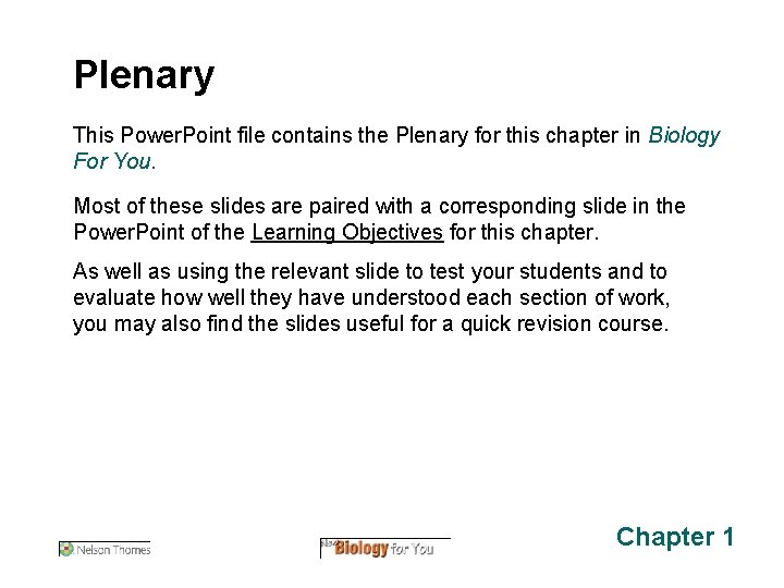 Plenary This Power. Point file contains the Plenary for this chapter in Biology For