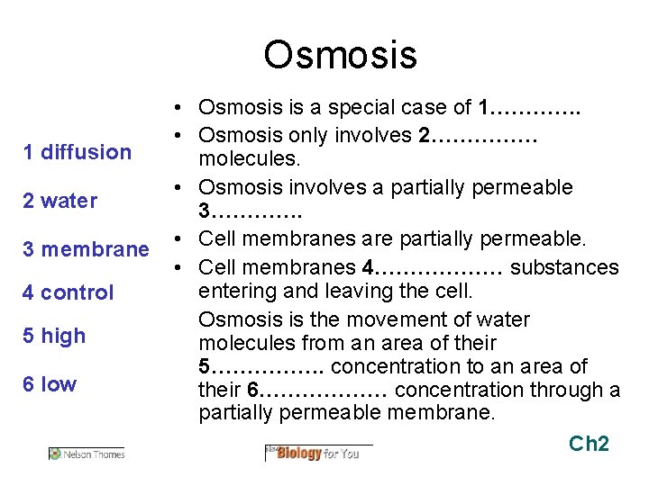 Osmosis 1 diffusion 2 water 3 membrane 4 control 5 high 6 low •