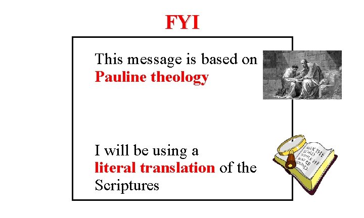 FYI This message is based on Pauline theology I will be using a literal