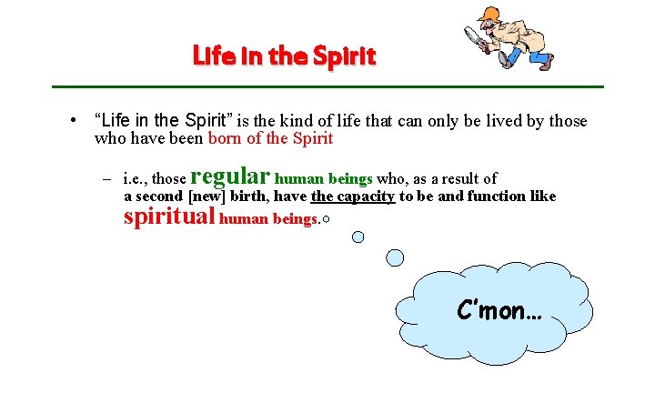 Life in the Spirit • “Life in the Spirit” is the kind of life