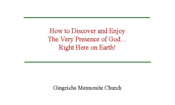 How to Discover and Enjoy The Very Presence of God… Right Here on Earth!