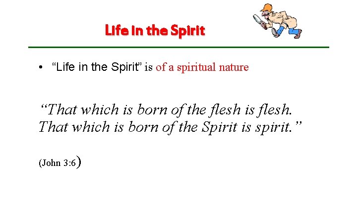 Life in the Spirit • “Life in the Spirit” is of a spiritual nature