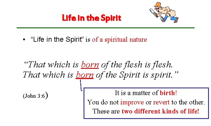 Life in the Spirit • “Life in the Spirit” is of a spiritual nature