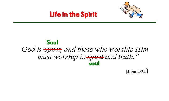 Life in the Spirit • “Life in the Spirit” is of a spiritual nature