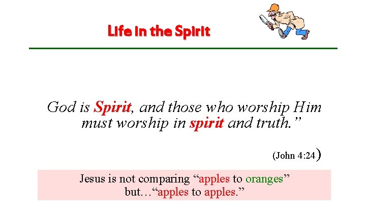 Life in the Spirit • “Life in the Spirit” is of a spiritual nature