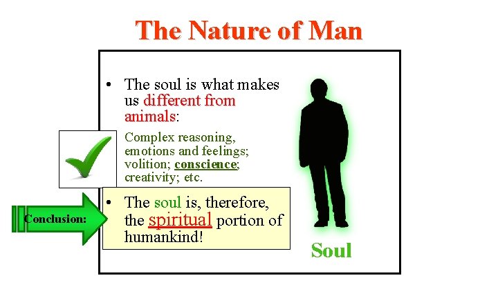 The Nature of Man • The soul is what makes us different from animals:
