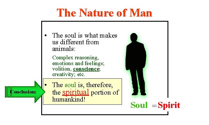 The Nature of Man • The soul is what makes us different from animals: