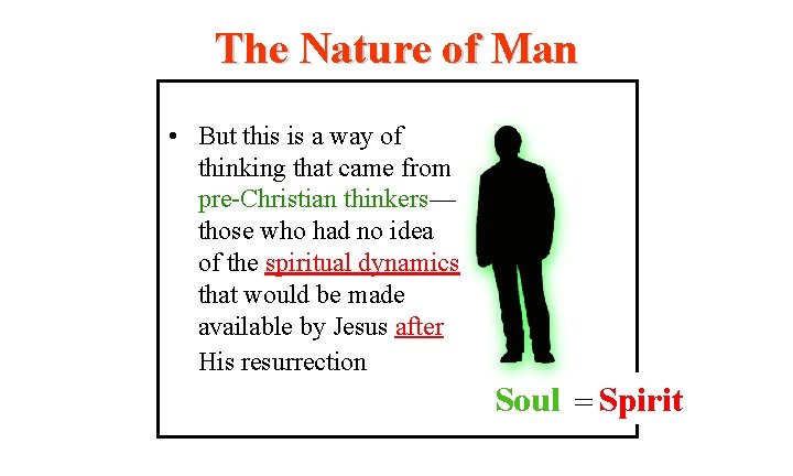 The Nature of Man • But this is a way of thinking that came