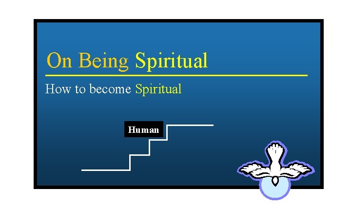 On Being Spiritual How to become Spiritual Human 