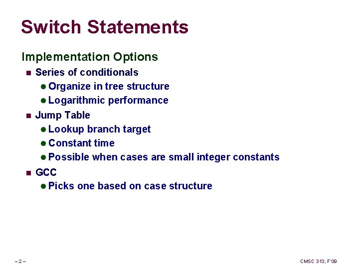 Switch Statements Implementation Options – 2– n Series of conditionals l Organize in tree