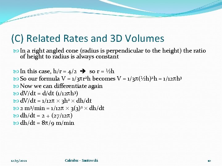 (C) Related Rates and 3 D Volumes In a right angled cone (radius is