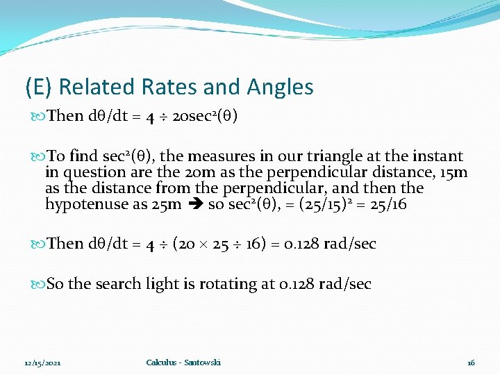 (E) Related Rates and Angles Then d /dt = 4 ÷ 20 sec 2(