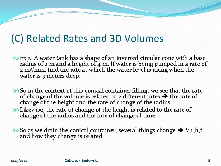 (C) Related Rates and 3 D Volumes Ex 2. A water tank has a