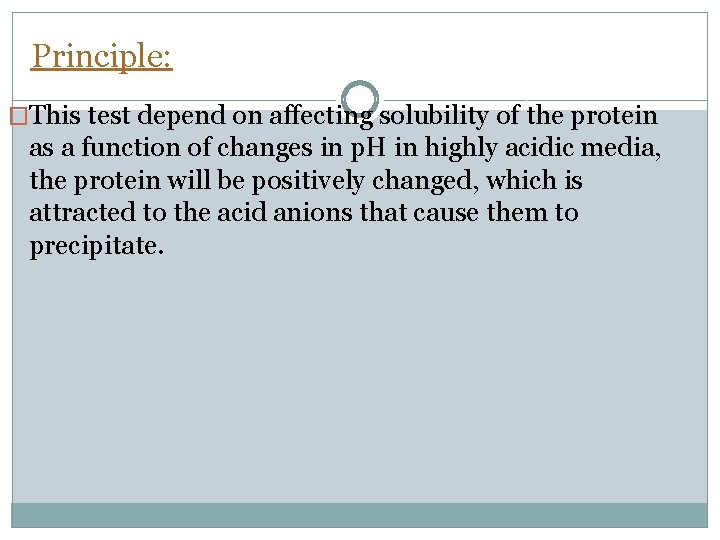 Principle: �This test depend on affecting solubility of the protein as a function of