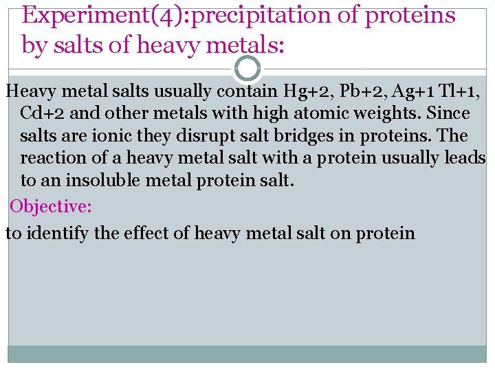 Experiment(4): precipitation of proteins by salts of heavy metals: Heavy metal salts usually contain